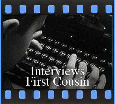 Interviews First Cousin
