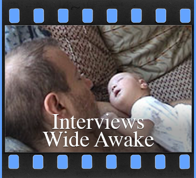 Interviews Wide Awake