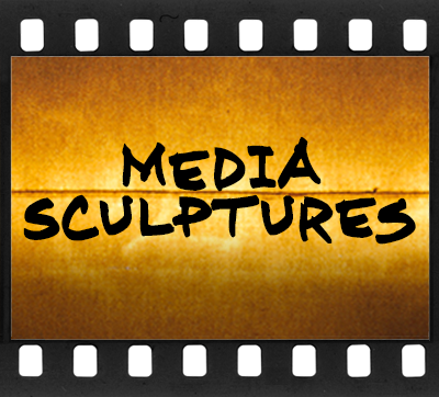 Media Sculptures